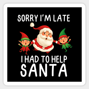 Sorry I'm late, I had to help Santa.  White Letters Sticker